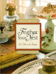 Title: Nell Hill's Feather Your Nest: It's All in the Details, Author: Mary Carol Garrity