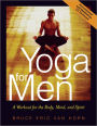 Yoga for Men: A Workout for the Body, Mind, and Spirit