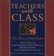 Title: Teachers with Class: True Stories of Great Teachers, Author: Marsha Serling Goldberg
