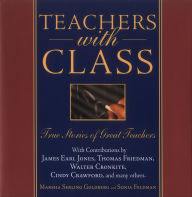 Title: Teachers with Class: True Stories of Great Teachers, Author: Marsha Serling Goldberg