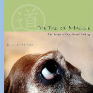 Title: The Tao of Maggie: The Sound of One Hound Barking, Author: Bill Stanton