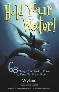 Title: Hold Your Water: 68 Things You Need to Know to Keep Our Planet Blue, Author: Wyland