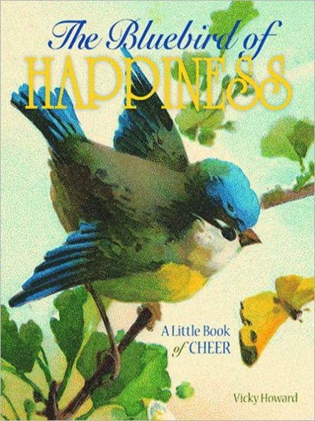 The Bluebird of Happiness: A Little Book of Cheer