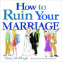 How to Ruin Your Marriage