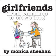 Title: Girlfriends: From Campfires to Crow's Feet, Author: Monica Sheehan