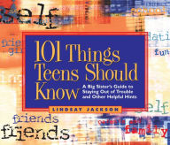 Title: 101 Things Teens Should Know: A Big Sister's Guide to Staying Out of Trouble and Other Helpful Hints, Author: Lindsay Jackson