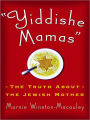 Yiddishe Mamas: The Truth About the Jewish Mother