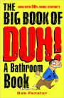 The Big Book of Duh: A Bathroom Book