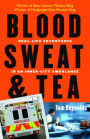 Blood, Sweat, & Tea: Real-Life Adventures in an Inner-City Ambulance