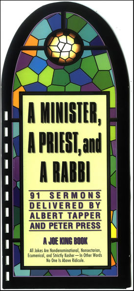 Minister, a Priest, and a Rabbi: 91 Sermons Delivered by Albert Tapper and Peter Press