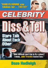 Title: Celebrity Diss and Tell: Stars Talk About Each Other, Author: Boze Hadleigh