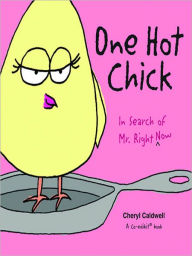 Title: One Hot Chick: In Search of Mr. Right -- Now, Author: Cheryl Caldwell