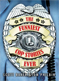 Title: The Funniest Cop Stories Ever, Author: Scott Baker