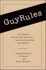 GuyRules: The Unspoken-and Previously Unrecorded-Rules That Govern Men's Social Behavior