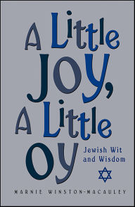 Title: A Little Joy, A Little Oy: Jewish Wit and Wisdom, Author: Marnie Winston-Macauley