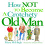 How Not to Become a Crotchety Old Man