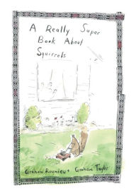 Title: A Really Super Book About Squirrels, Author: Graham Taylor