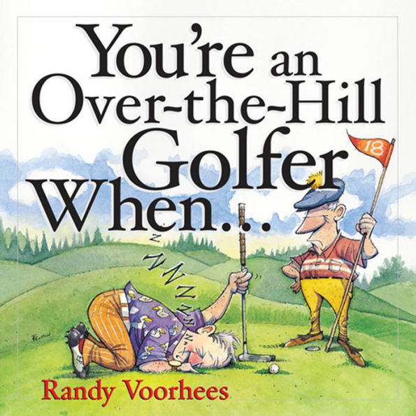 You're an Over-the-Hill Golfer When...