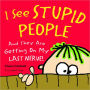 I See Stupid People: And They Are Getting On My Last Nerve!