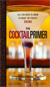 Title: The Cocktail Primer: All You Need to Know to Make the Perfect Drink, Author: Eben Klemm