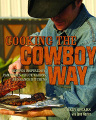 Title: Cooking the Cowboy Way: Recipes Inspired by Campfires, Chuck Wagons, and Ranch Kitchens, Author: June Naylor