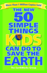 Title: The New 50 Simple Things Kids Can Do to Save the Earth, Author: EarthWorks Group