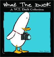 Title: What the Duck: A W.T. Duck Collection, Author: Aaron Johnson