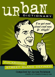 Title: Urban Dictionary: Fularious Street Slang Defined, Author: Aaron Peckham