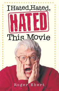 Title: I Hated, Hated, Hated This Movie, Author: Roger Ebert