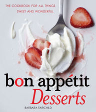 Title: Bon Appetit Desserts: The Cookbook for All Things Sweet and Wonderful, Author: Barbara Fairchild