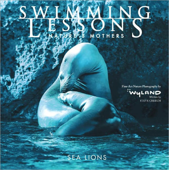 Swimming Lessons: Nature's Mothers--Sea Lions