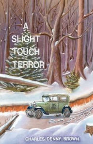 Title: A Slight Touch of Terror: In Four Novellas: The Mansion Sitter, the Vagabonds, Early Winter, Chester Mouse's New House, Author: Charles Denny Brown