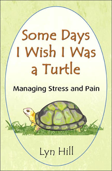 Some Days I Wish I Was a Turtle: Managing Stress and Pain