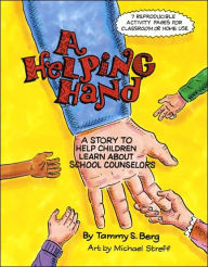 Title: A Helping Hand: A Story to Help Children Learn about School Counselors, Author: Tammy S Berg