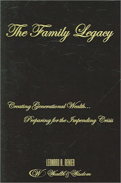 The Family Legacy: Generational Solution: Creating Wealth