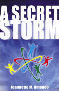 Title: A Secret Storm, Author: Jeanette M. Amodeo