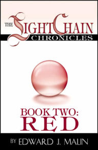 Title: The Lightchain Chronicles: Book Two/Red, Author: Edward J. Malin