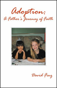 Title: Adoption: A Father's Journey of Faith, Author: David Finz