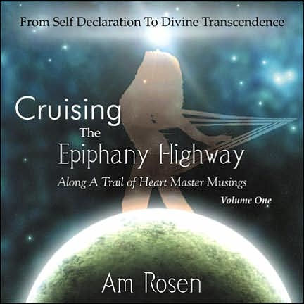 Cruising the Epiphany Highway: Volume One: From Self Declaration to Divine Transcendence