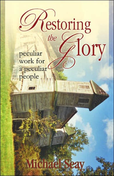 Restoring the Glory: Peculiar Work for Peculiar People