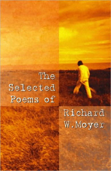 The Selected Poems of Richard W. Moyer