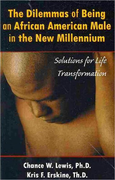 The Dilemmas of Being African-American Male: Solutions for Life Transformation