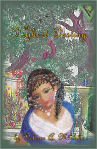 Title: The Highest Destiny, Author: Dolores A. McCabe