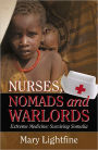 Nurses, Nomads and Warlords: Extreme Medicine, Surviving Somalia