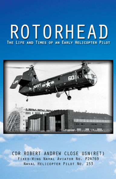 Rotorhead: The Life and Times of an Early Helicopter Pilot