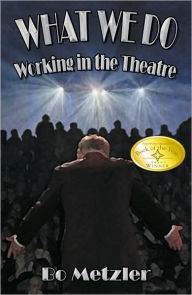 Title: What We Do - Working In The Theatre, Author: Bo Metzler