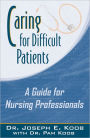 Caring for Difficult Patients: A Guide for Nursing Professionals