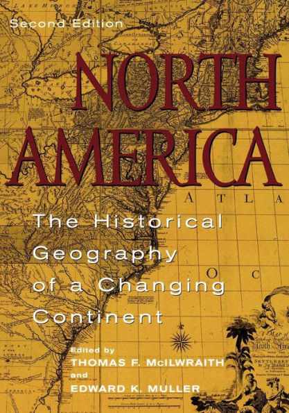 North America: The Historical Geography of a Changing Continent / Edition 2
