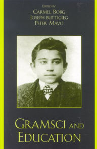 Title: Gramsci and Education, Author: Carmel Borg