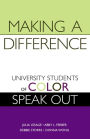 Making a Difference: University Students of Color Speak Out / Edition 1